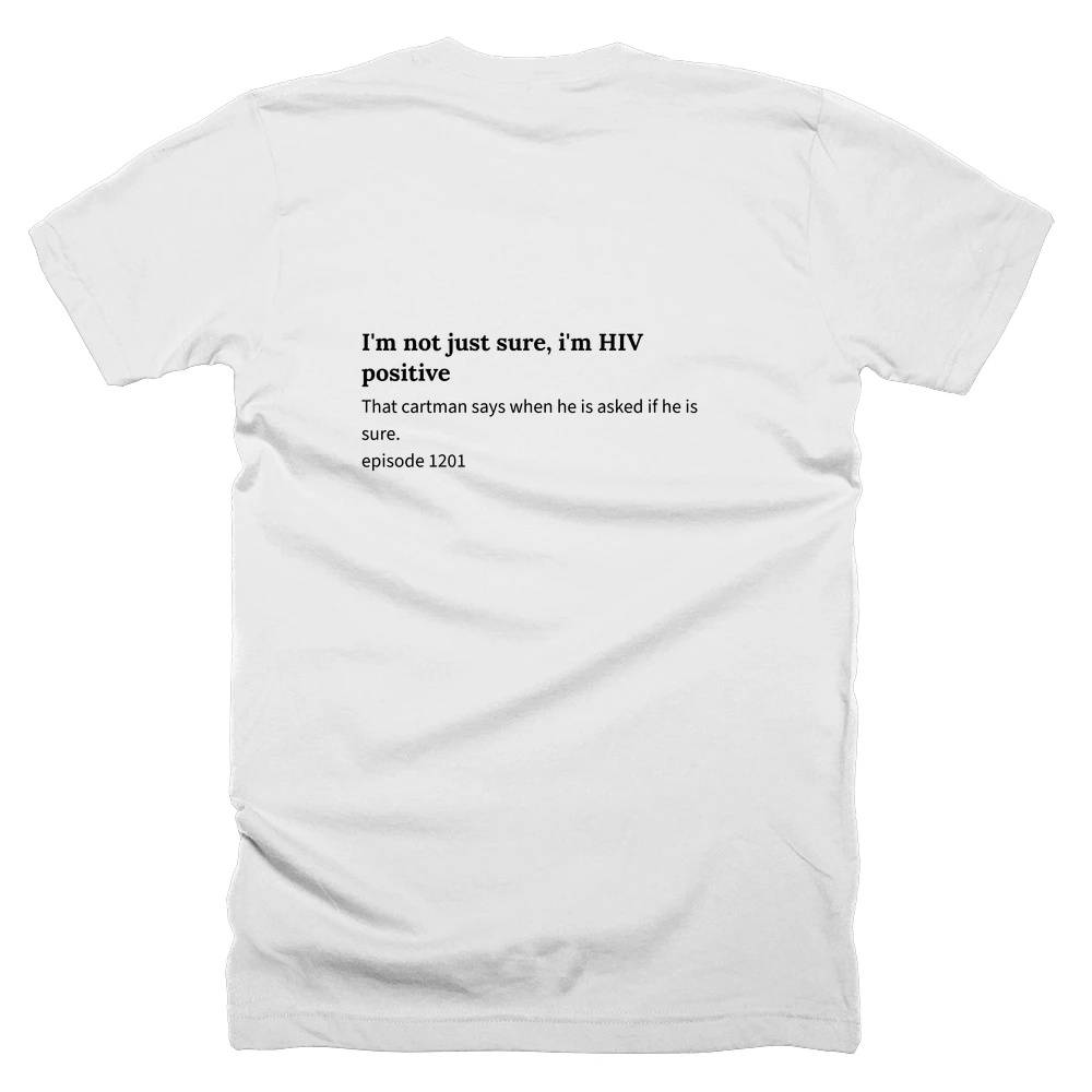 T-shirt with a definition of 'I'm not just sure, i'm HIV positive' printed on the back