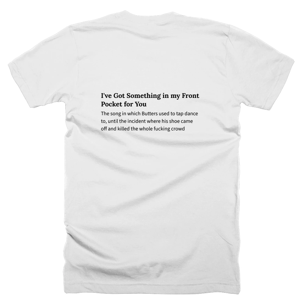 T-shirt with a definition of 'I've Got Something in my Front Pocket for You' printed on the back