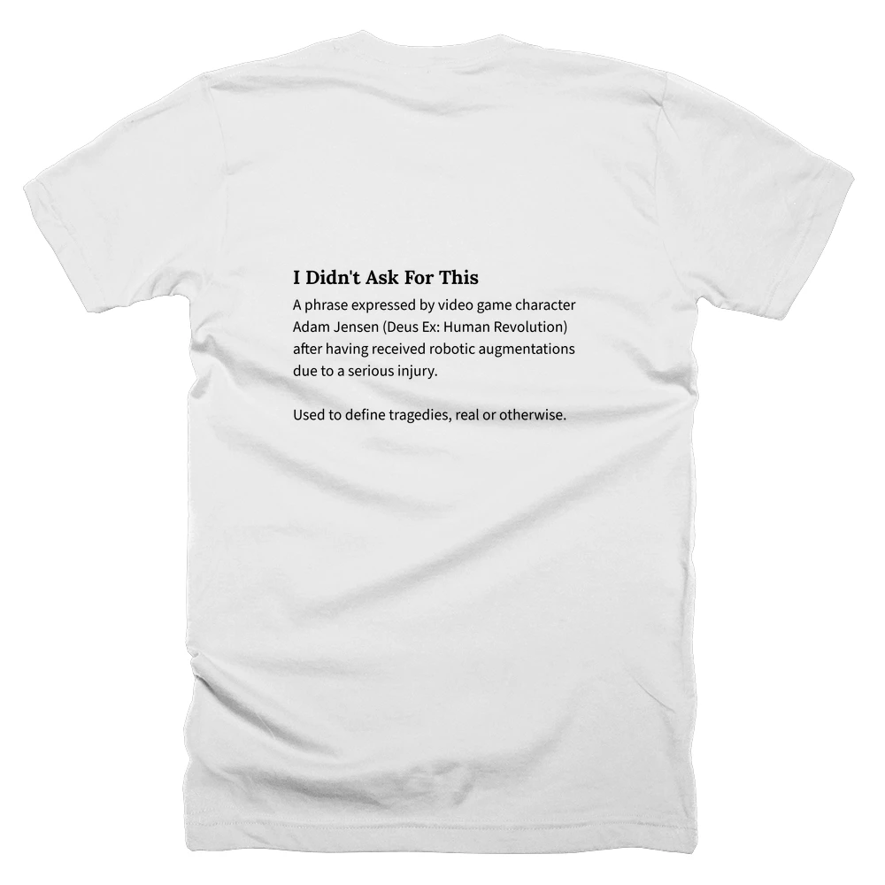 T-shirt with a definition of 'I Didn't Ask For This' printed on the back
