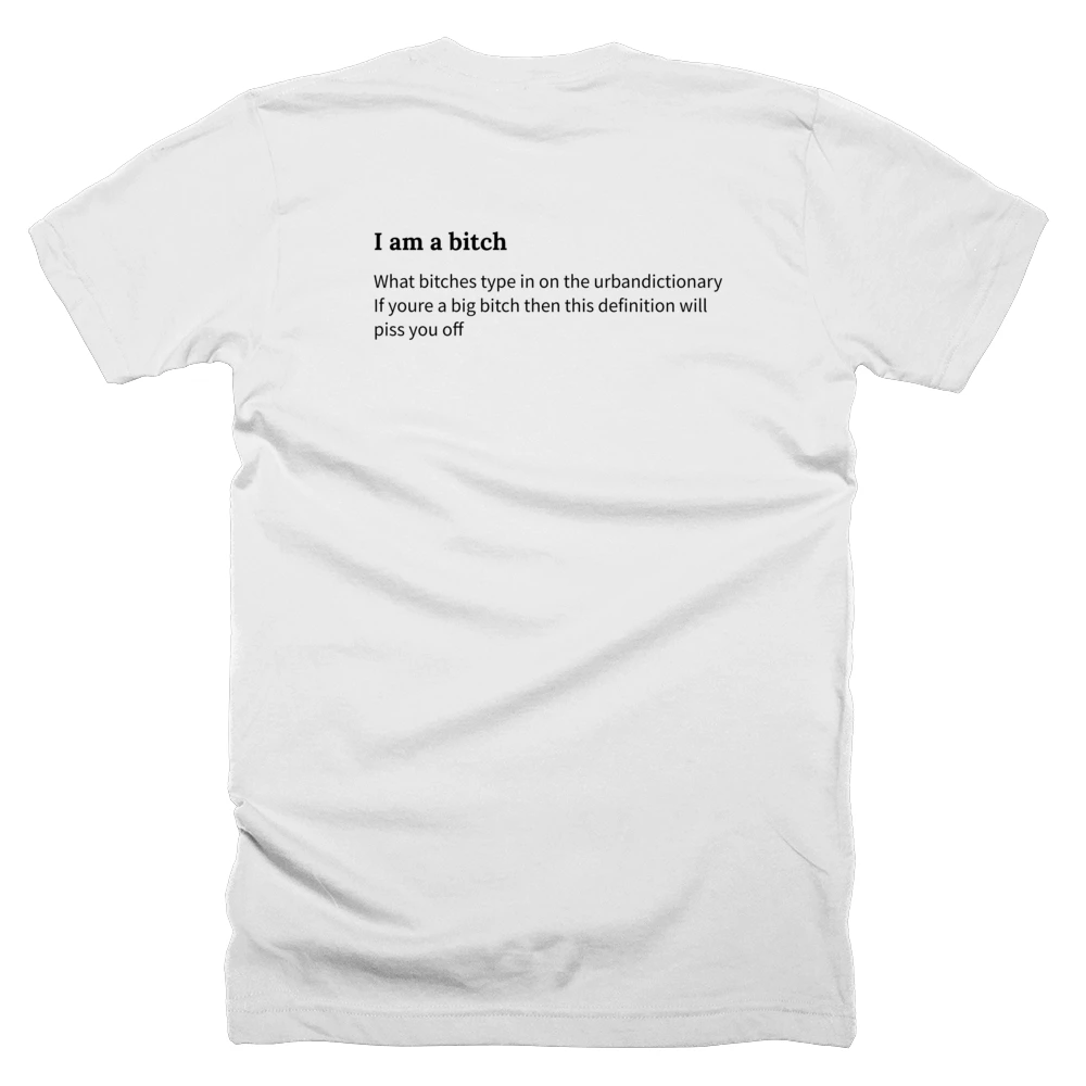 T-shirt with a definition of 'I am a bitch' printed on the back