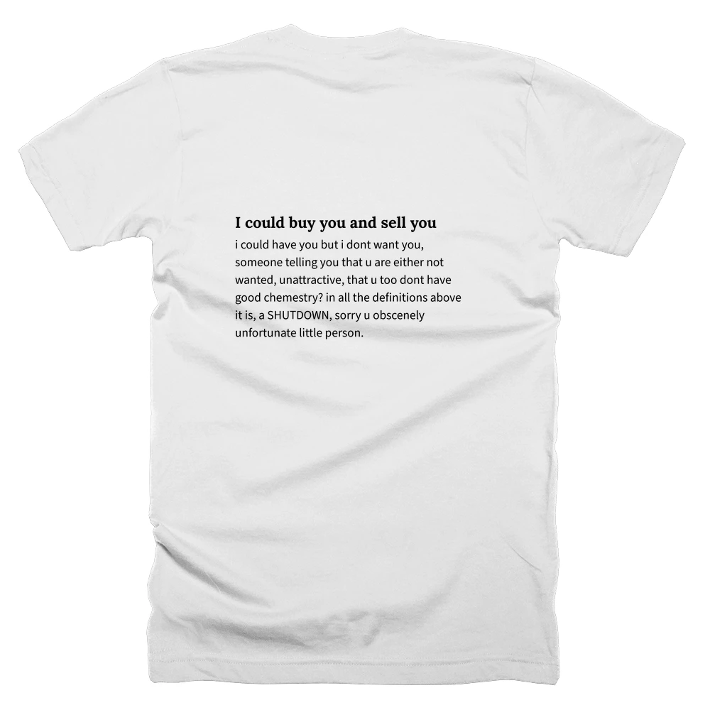 T-shirt with a definition of 'I could buy you and sell you' printed on the back