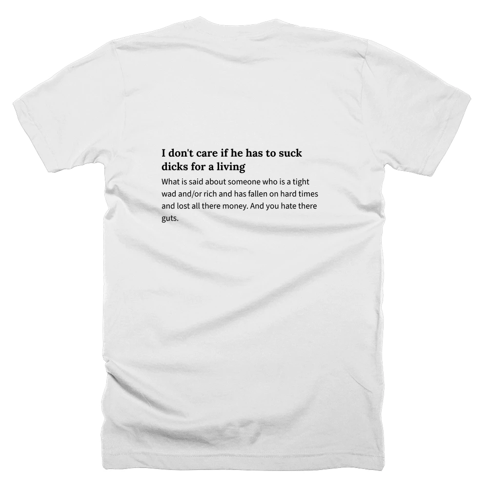 T-shirt with a definition of 'I don't care if he has to suck dicks for a living' printed on the back