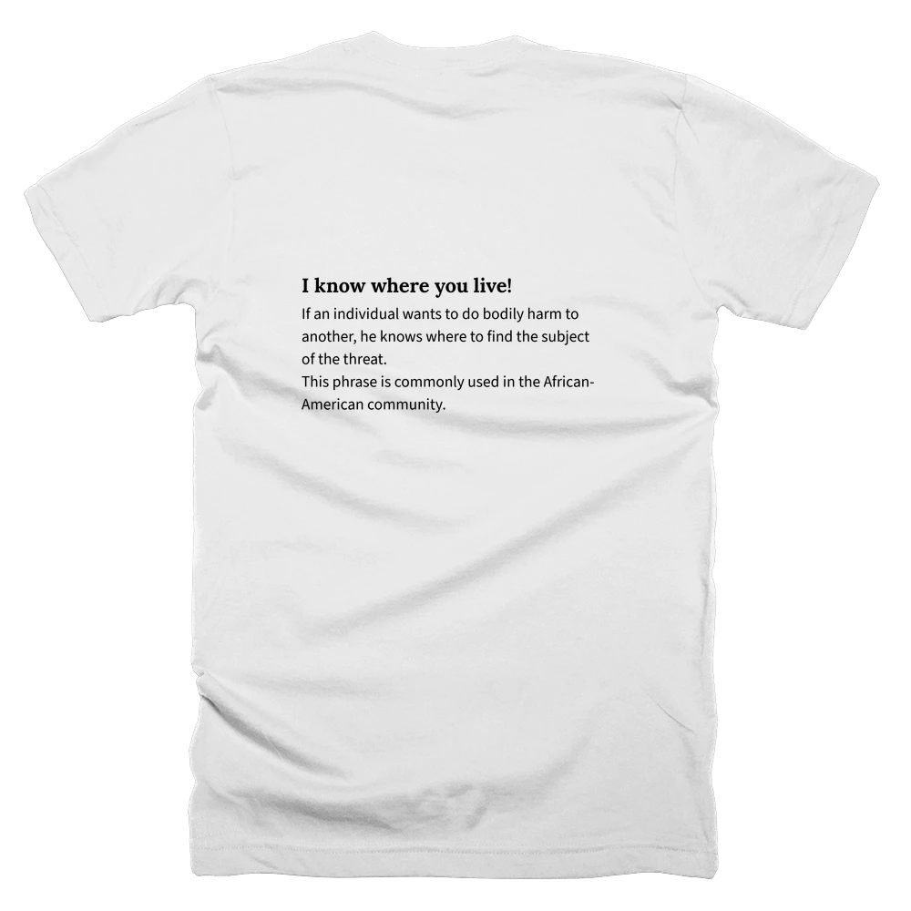 T-shirt with a definition of 'I know where you live!' printed on the back