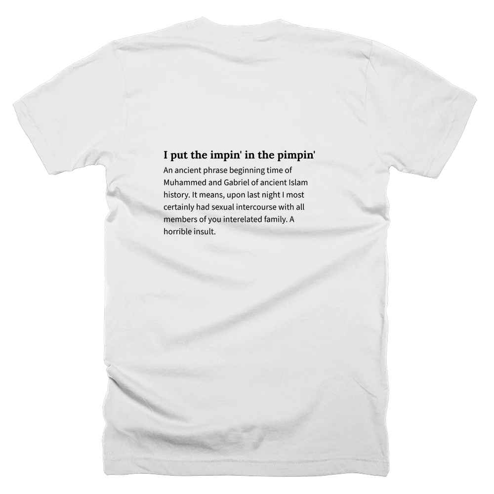 T-shirt with a definition of 'I put the impin' in the pimpin'' printed on the back