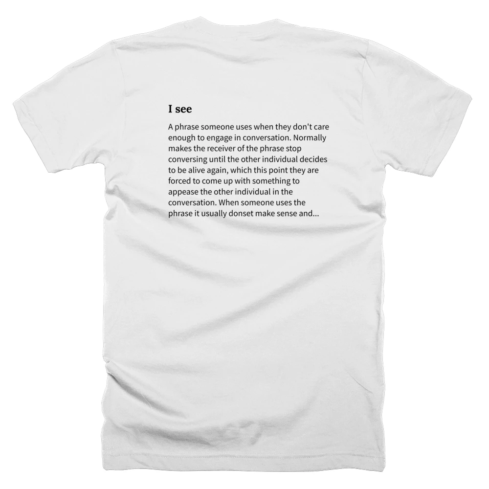 T-shirt with a definition of 'I see' printed on the back