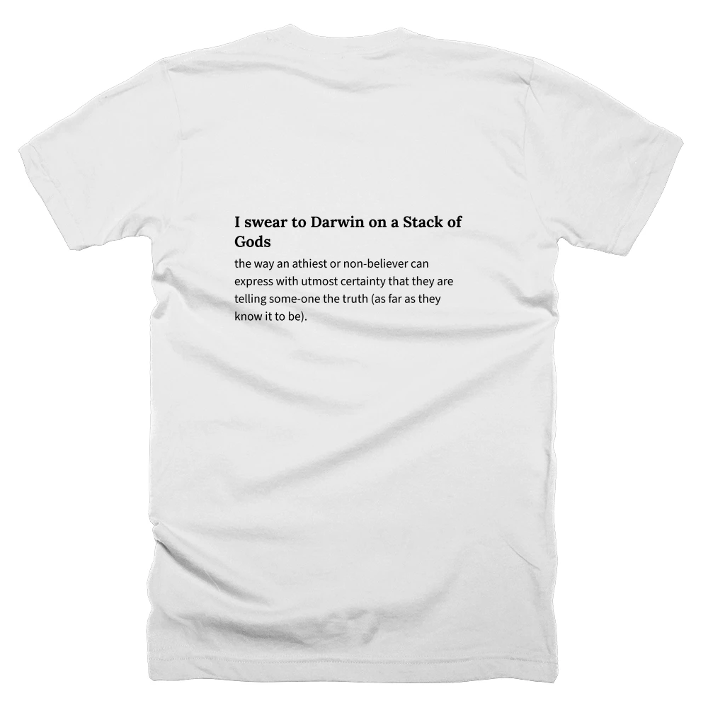 T-shirt with a definition of 'I swear to Darwin on a Stack of Gods' printed on the back