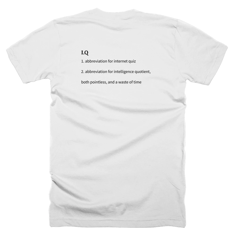T-shirt with a definition of 'I.Q' printed on the back