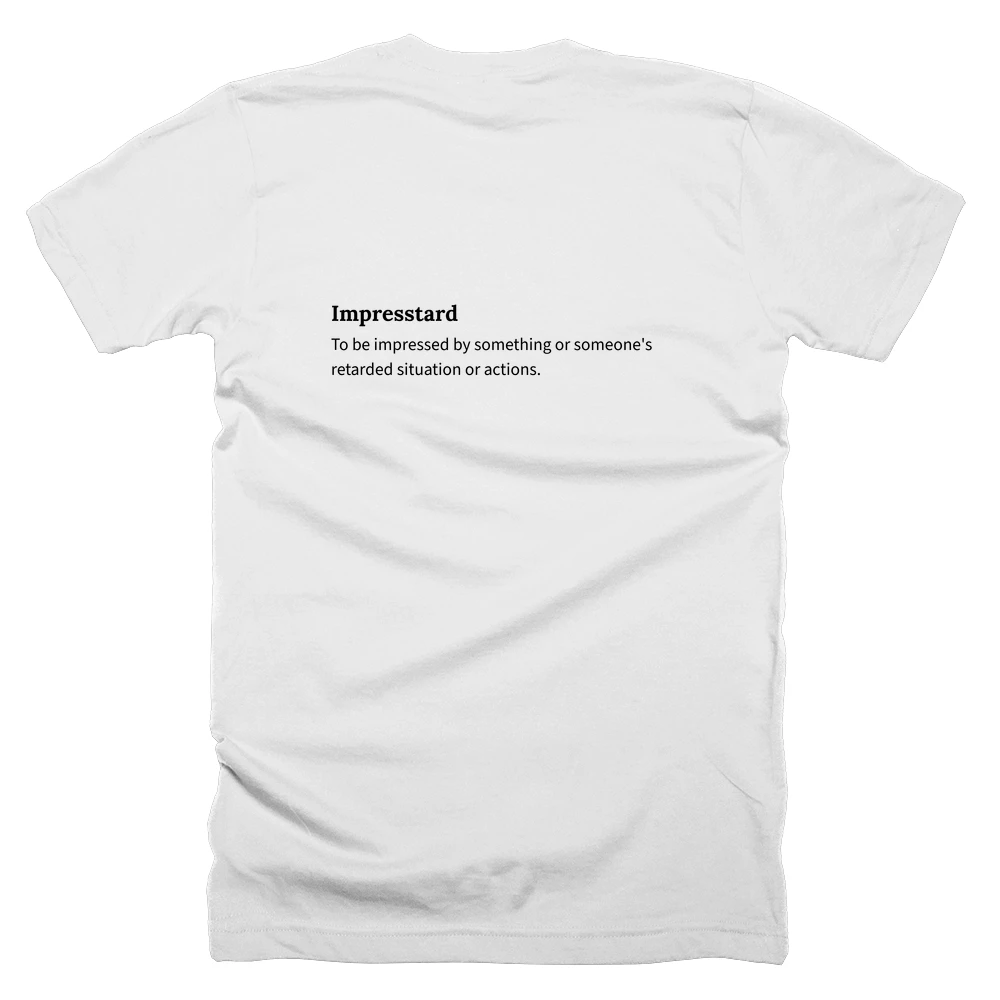 T-shirt with a definition of 'Impresstard' printed on the back