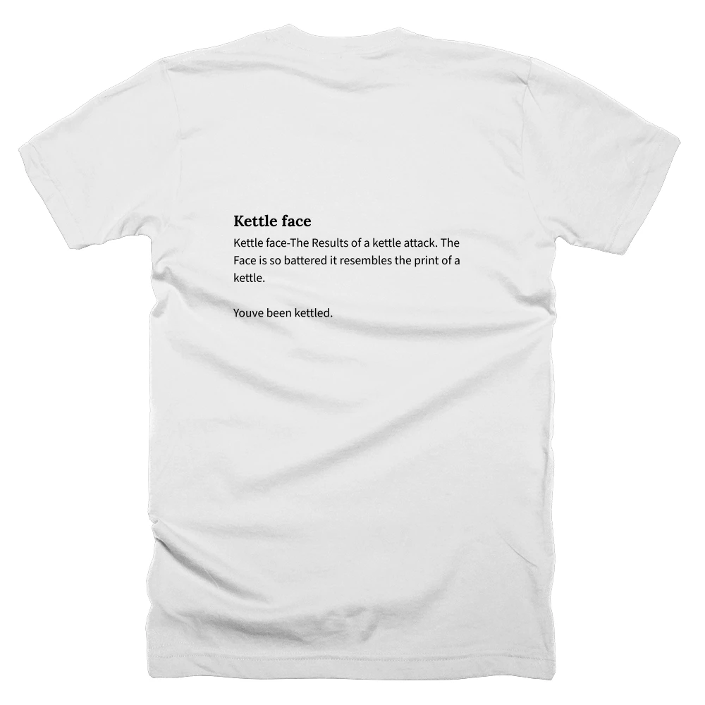 T-shirt with a definition of 'Kettle face' printed on the back