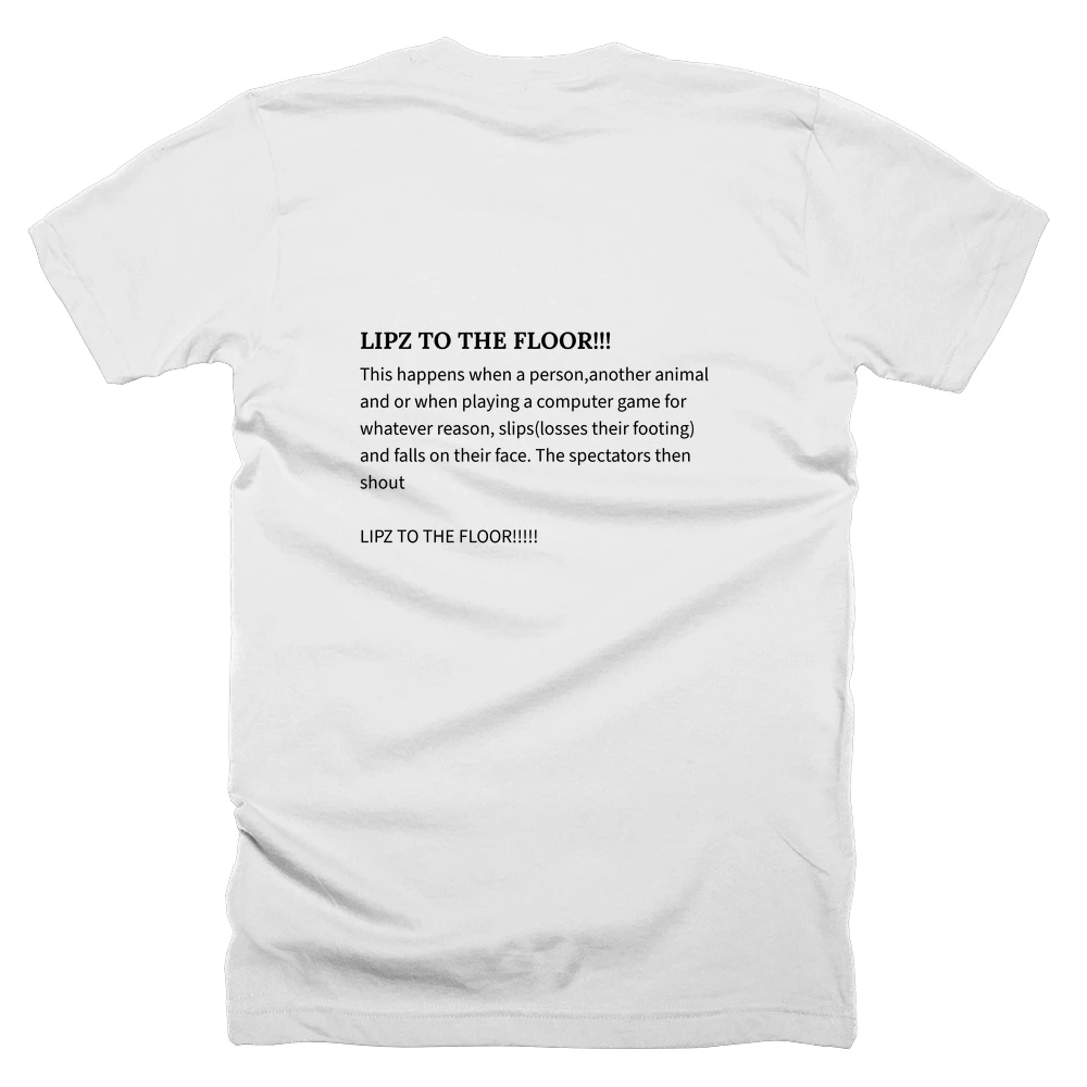 T-shirt with a definition of 'LIPZ TO THE FLOOR!!!' printed on the back