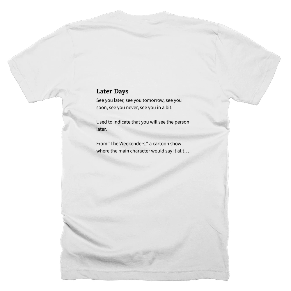 T-shirt with a definition of 'Later Days' printed on the back