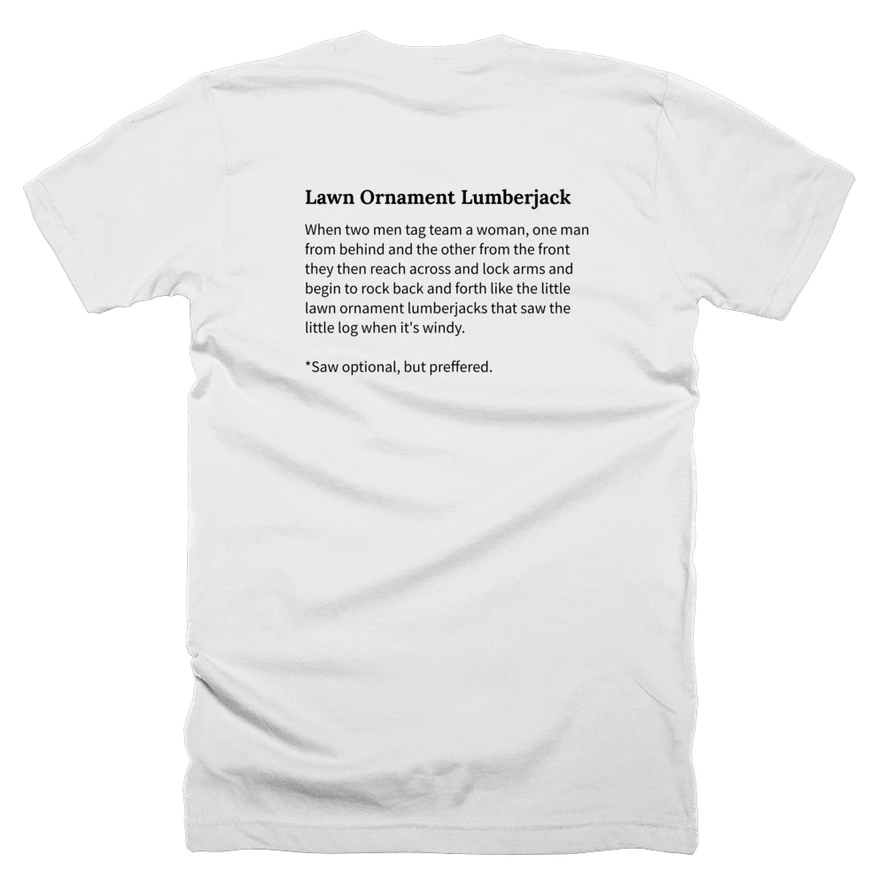 T-shirt with a definition of 'Lawn Ornament Lumberjack' printed on the back