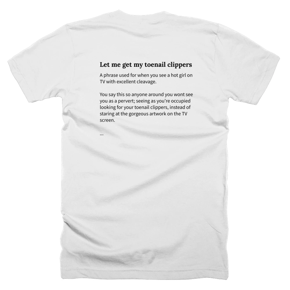 T-shirt with a definition of 'Let me get my toenail clippers' printed on the back