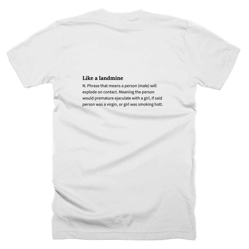 T-shirt with a definition of 'Like a landmine' printed on the back