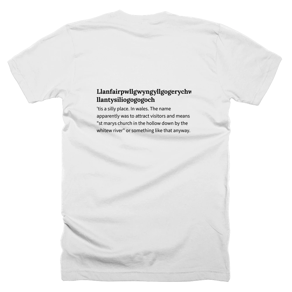 T-shirt with a definition of 'Llanfairpwllgwyngyllgogerychwyrndrobwyll-llantysiliogogogoch' printed on the back