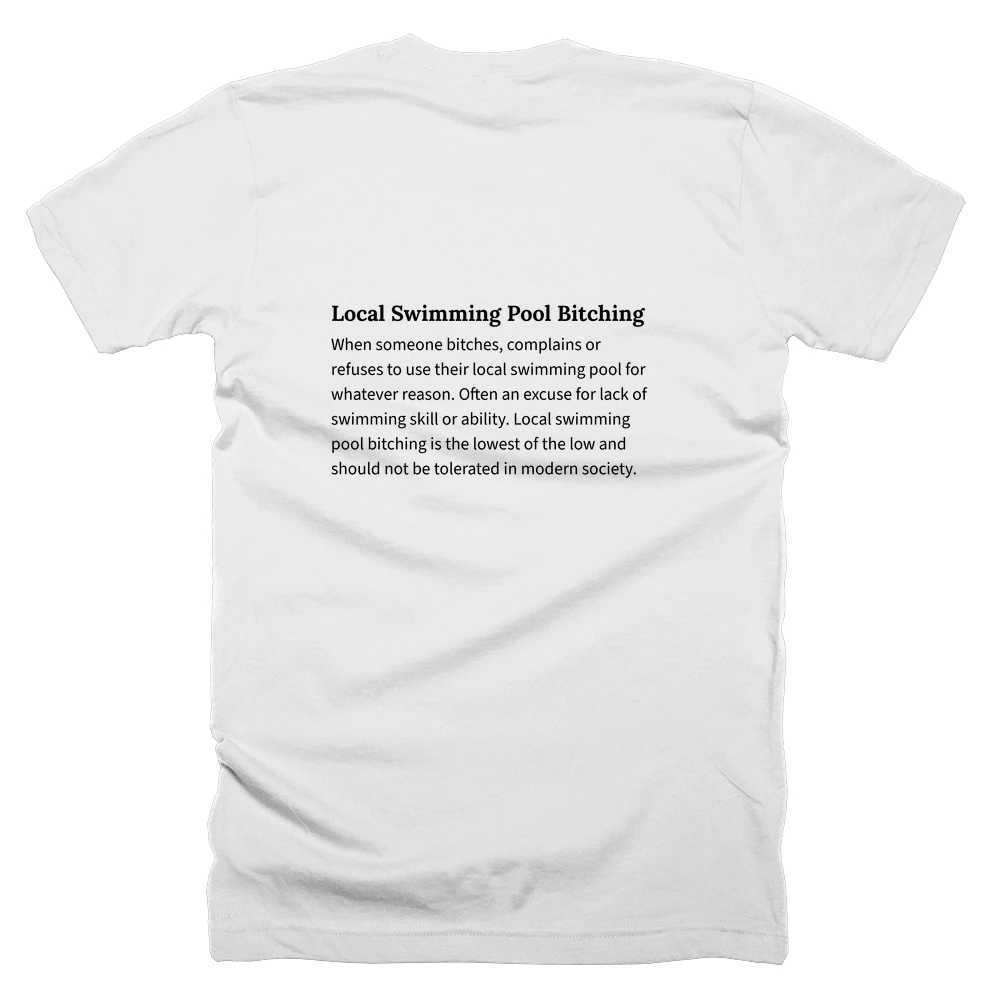 T-shirt with a definition of 'Local Swimming Pool Bitching' printed on the back