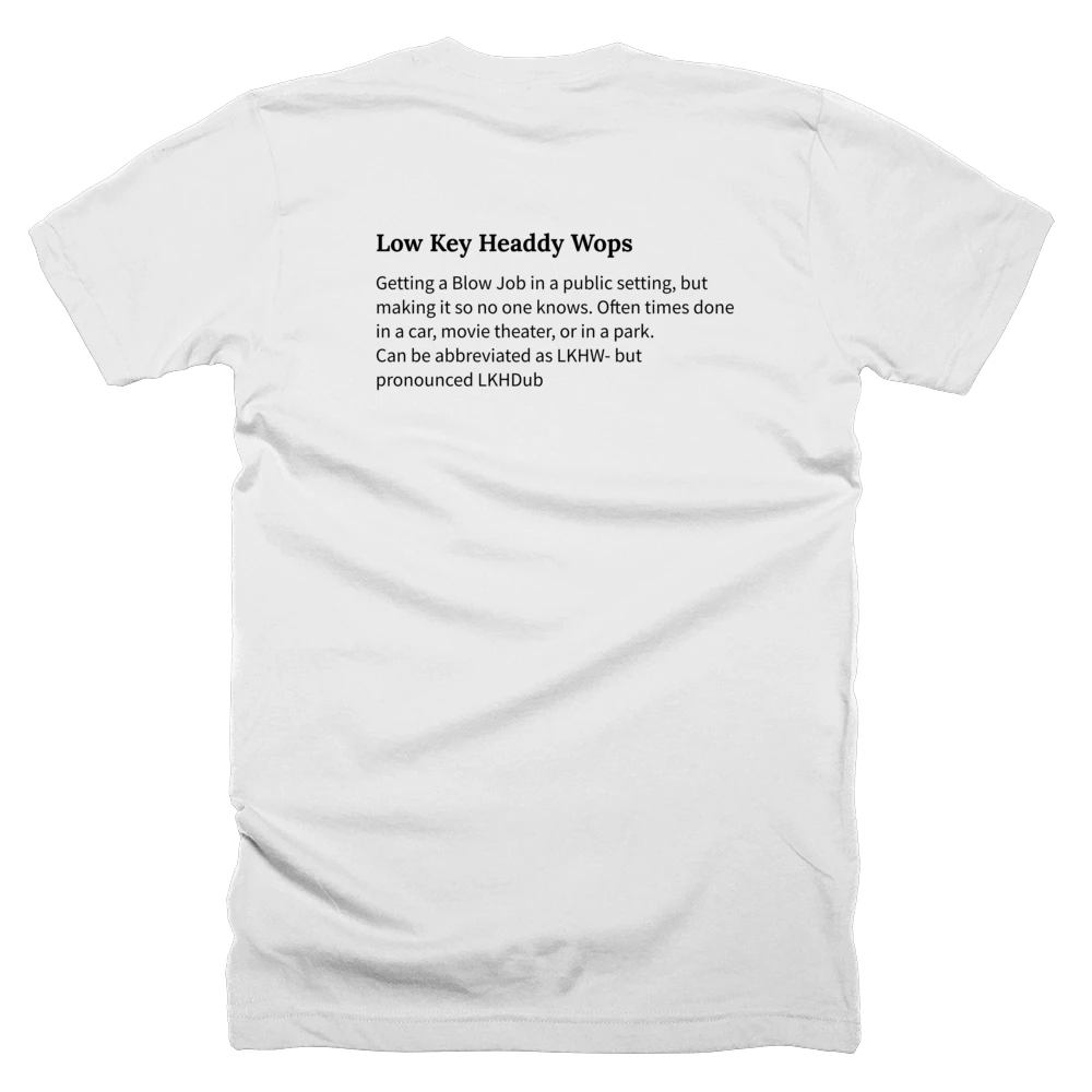 T-shirt with a definition of 'Low Key Headdy Wops' printed on the back