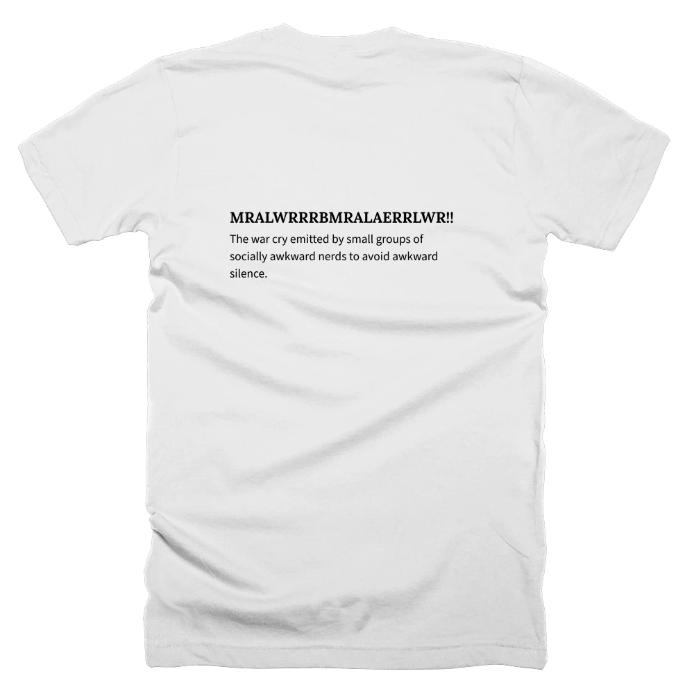T-shirt with a definition of 'MRALWRRRBMRALAERRLWR!!!!!!' printed on the back