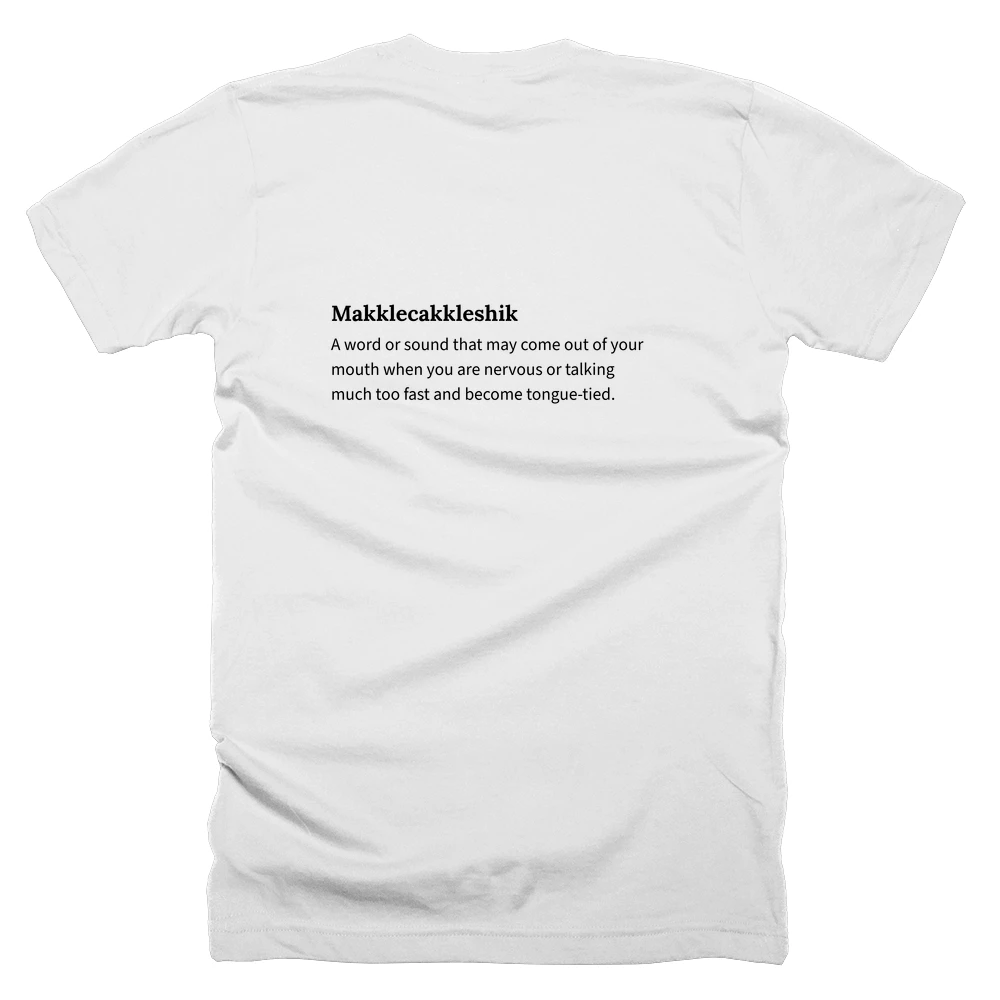 T-shirt with a definition of 'Makklecakkleshik' printed on the back