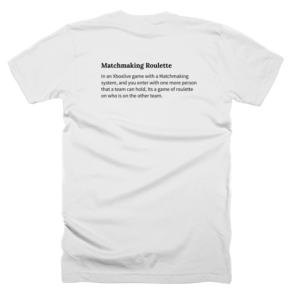 T-shirt with a definition of 'Matchmaking Roulette' printed on the back
