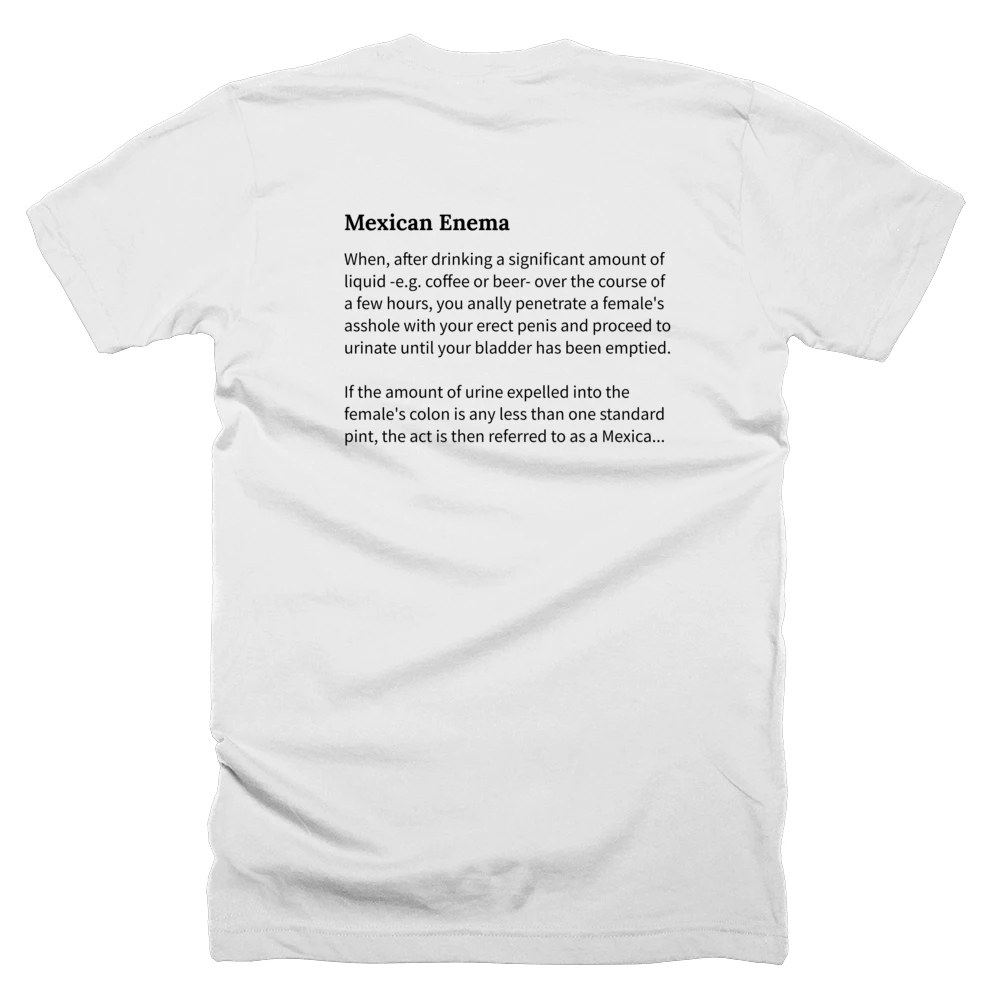 T-shirt with a definition of 'Mexican Enema' printed on the back