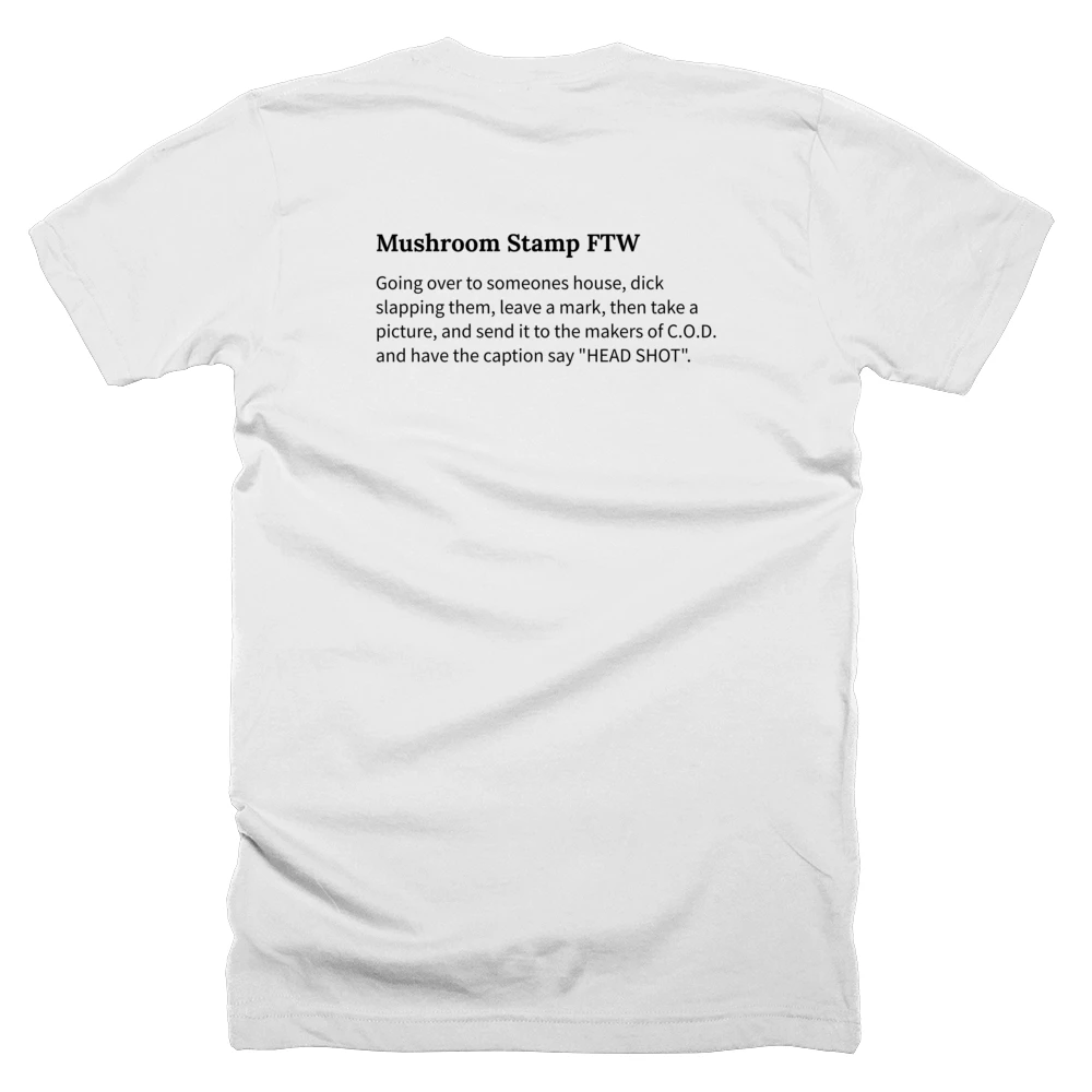 T-shirt with a definition of 'Mushroom Stamp FTW' printed on the back