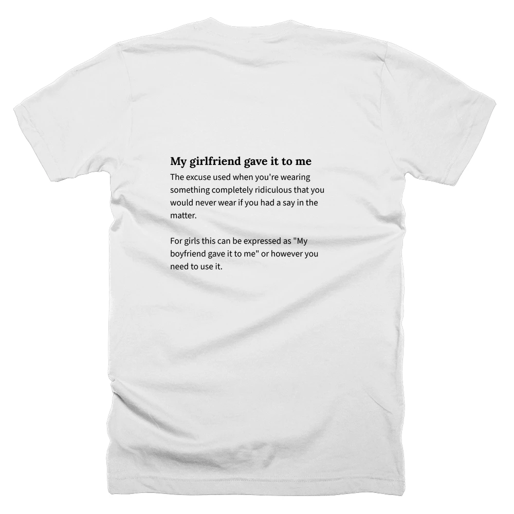 T-shirt with a definition of 'My girlfriend gave it to me' printed on the back