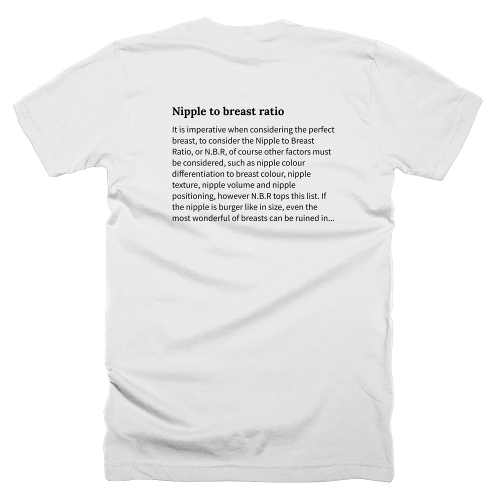 T-shirt with a definition of 'Nipple to breast ratio' printed on the back