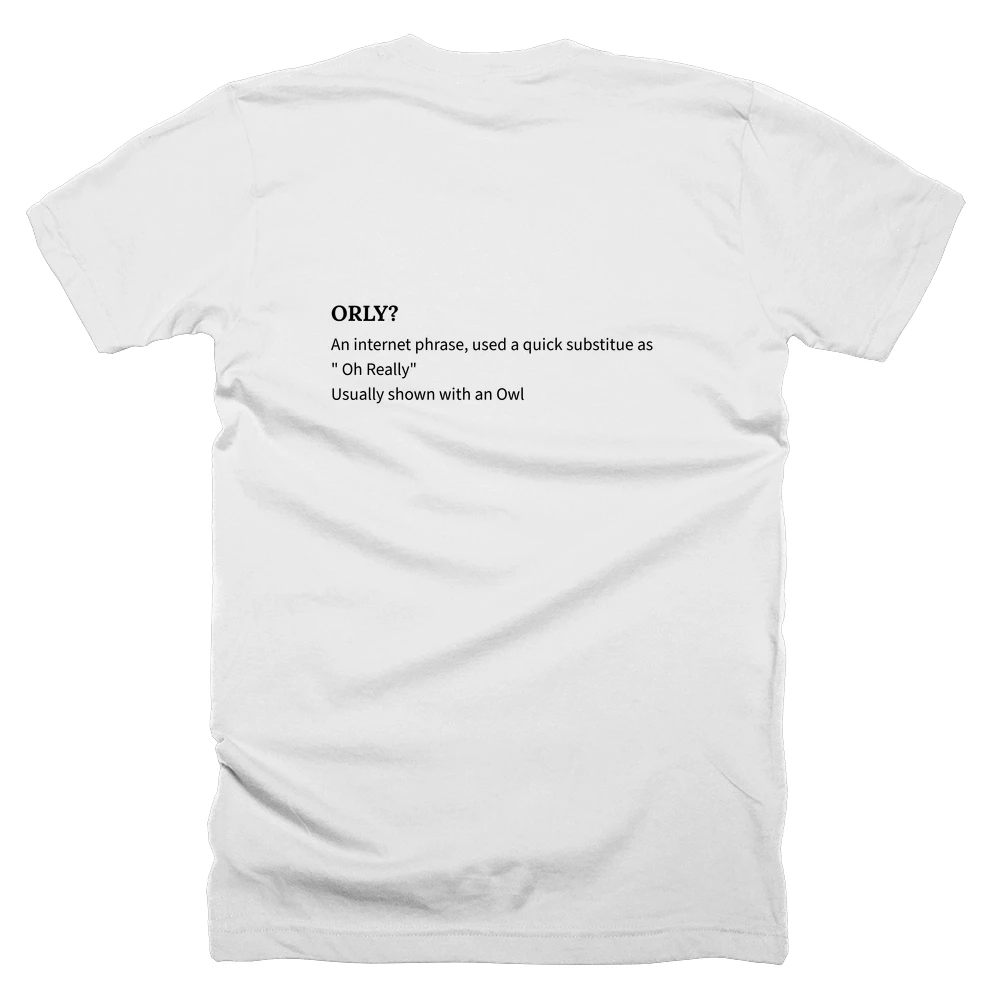 T-shirt with a definition of 'ORLY?' printed on the back