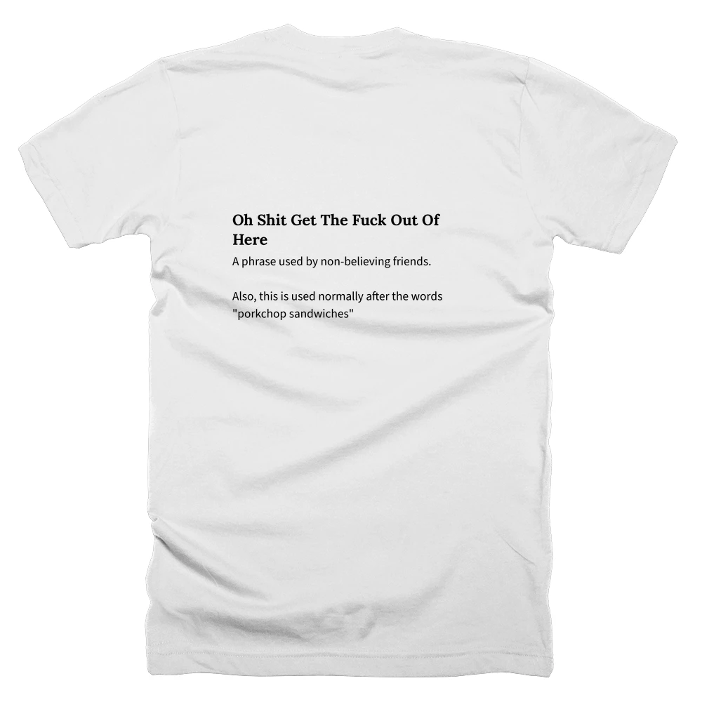 T-shirt with a definition of 'Oh Shit Get The Fuck Out Of Here' printed on the back