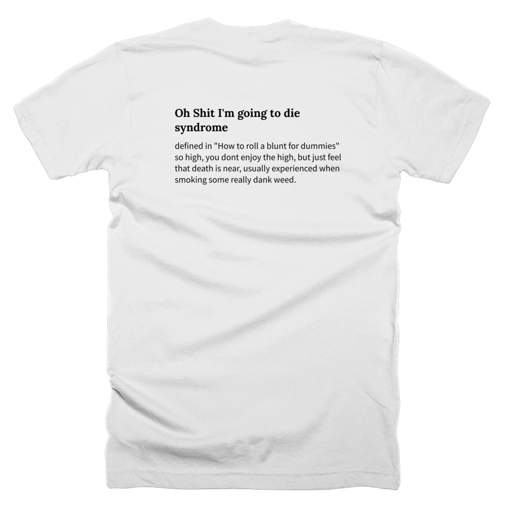 T-shirt with a definition of 'Oh Shit I'm going to die syndrome' printed on the back