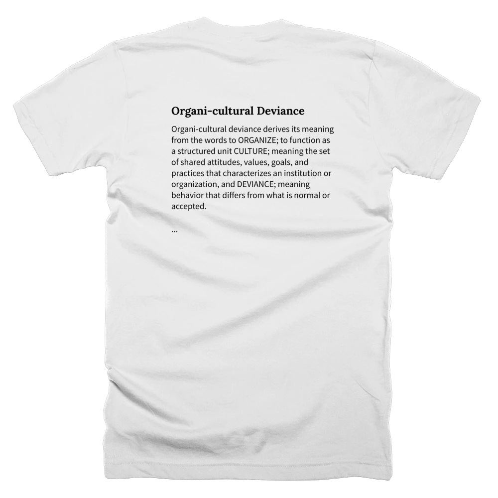 T-shirt with a definition of 'Organi-cultural Deviance' printed on the back