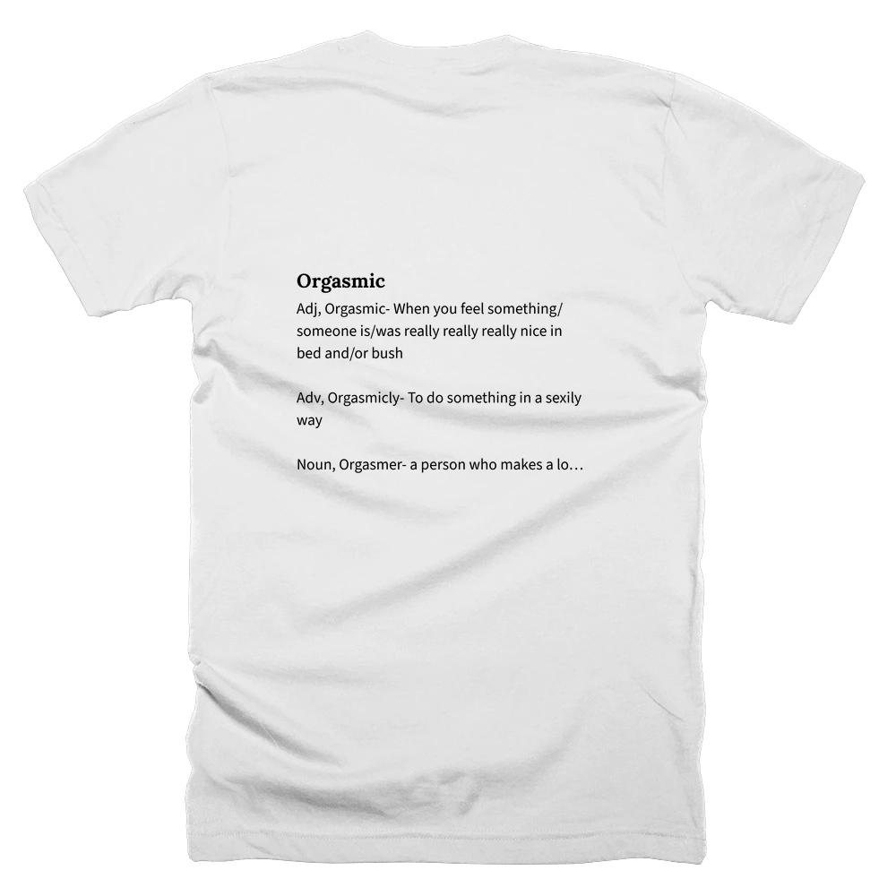 T-shirt with a definition of 'Orgasmic' printed on the back