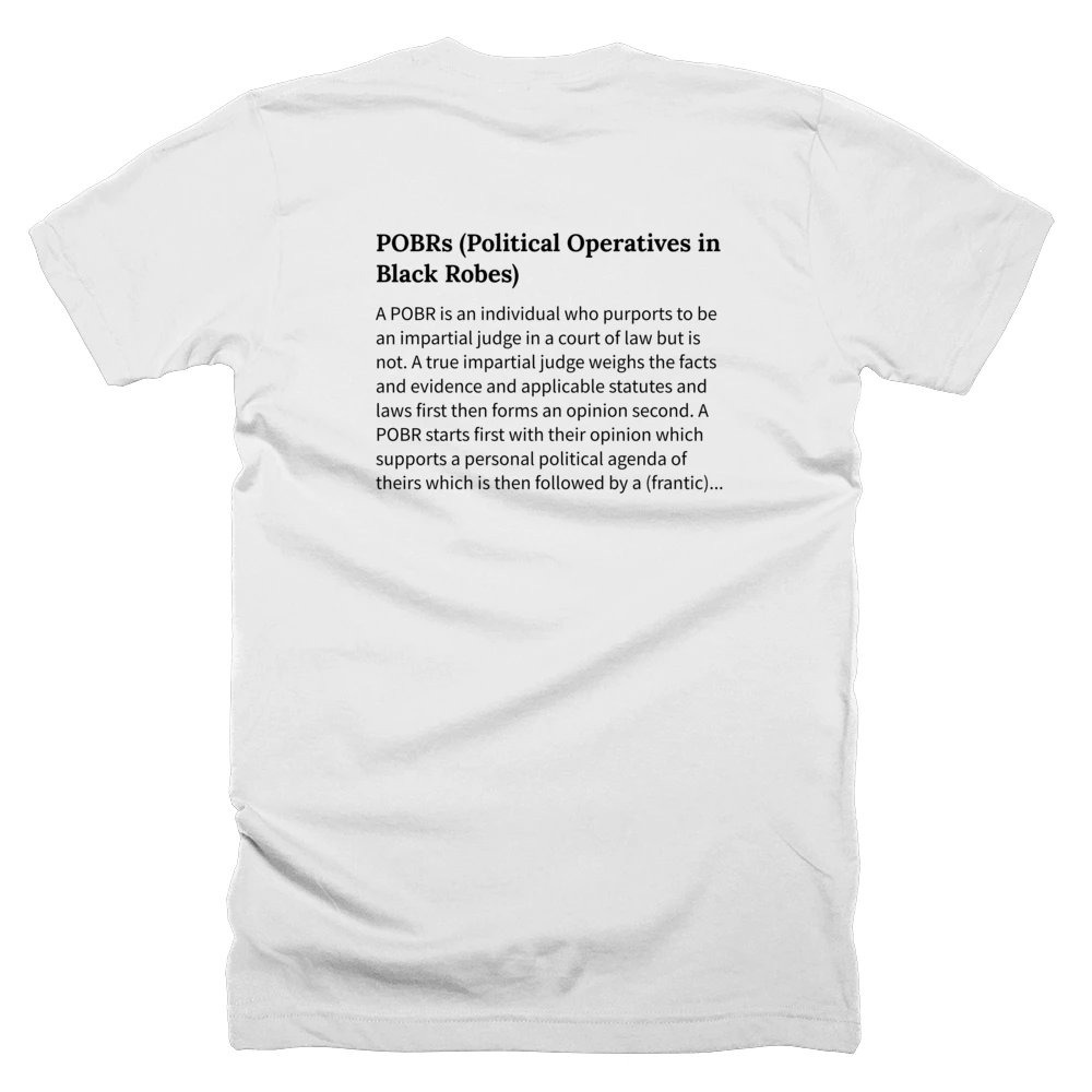 T-shirt with a definition of 'POBRs (Political Operatives in Black Robes)' printed on the back