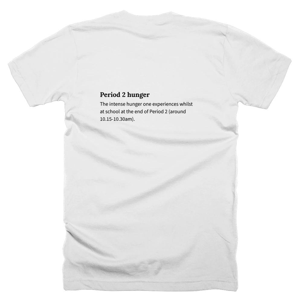 T-shirt with a definition of 'Period 2 hunger' printed on the back