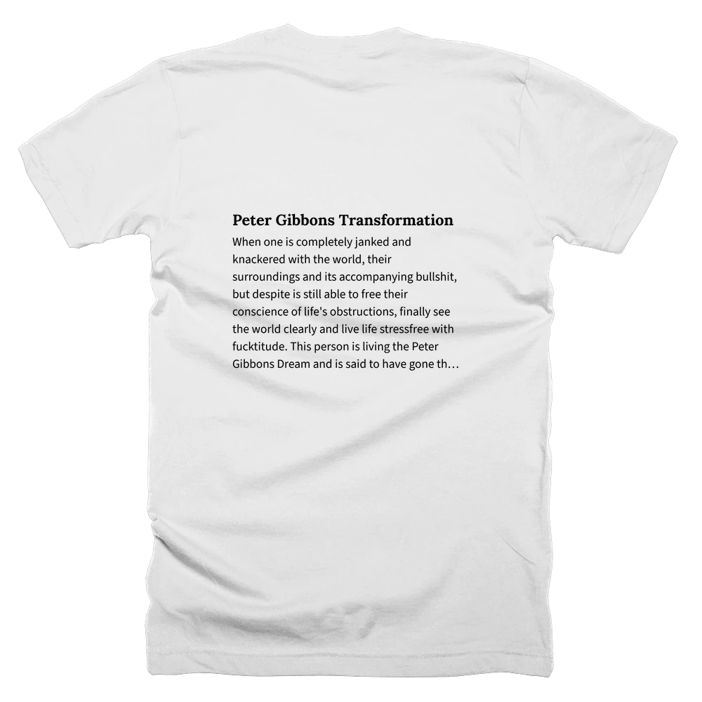 T-shirt with a definition of 'Peter Gibbons Transformation' printed on the back