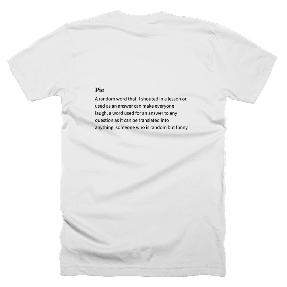T-shirt with a definition of 'Pie' printed on the back