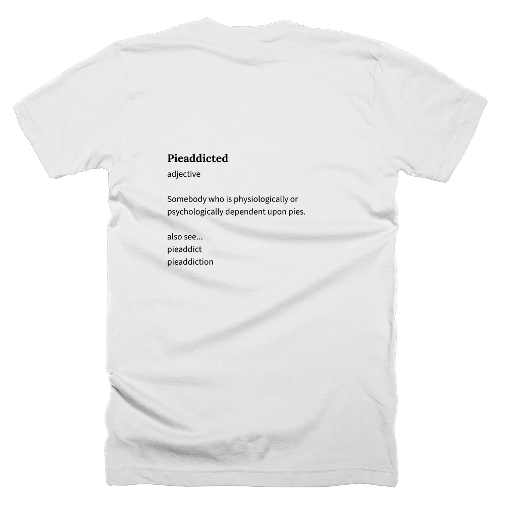 T-shirt with a definition of 'Pieaddicted' printed on the back