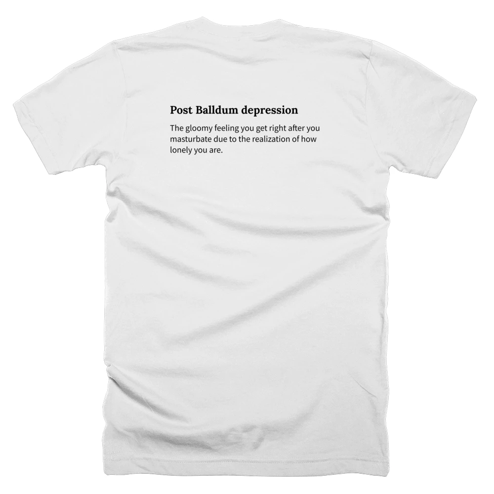 T-shirt with a definition of 'Post Balldum depression' printed on the back