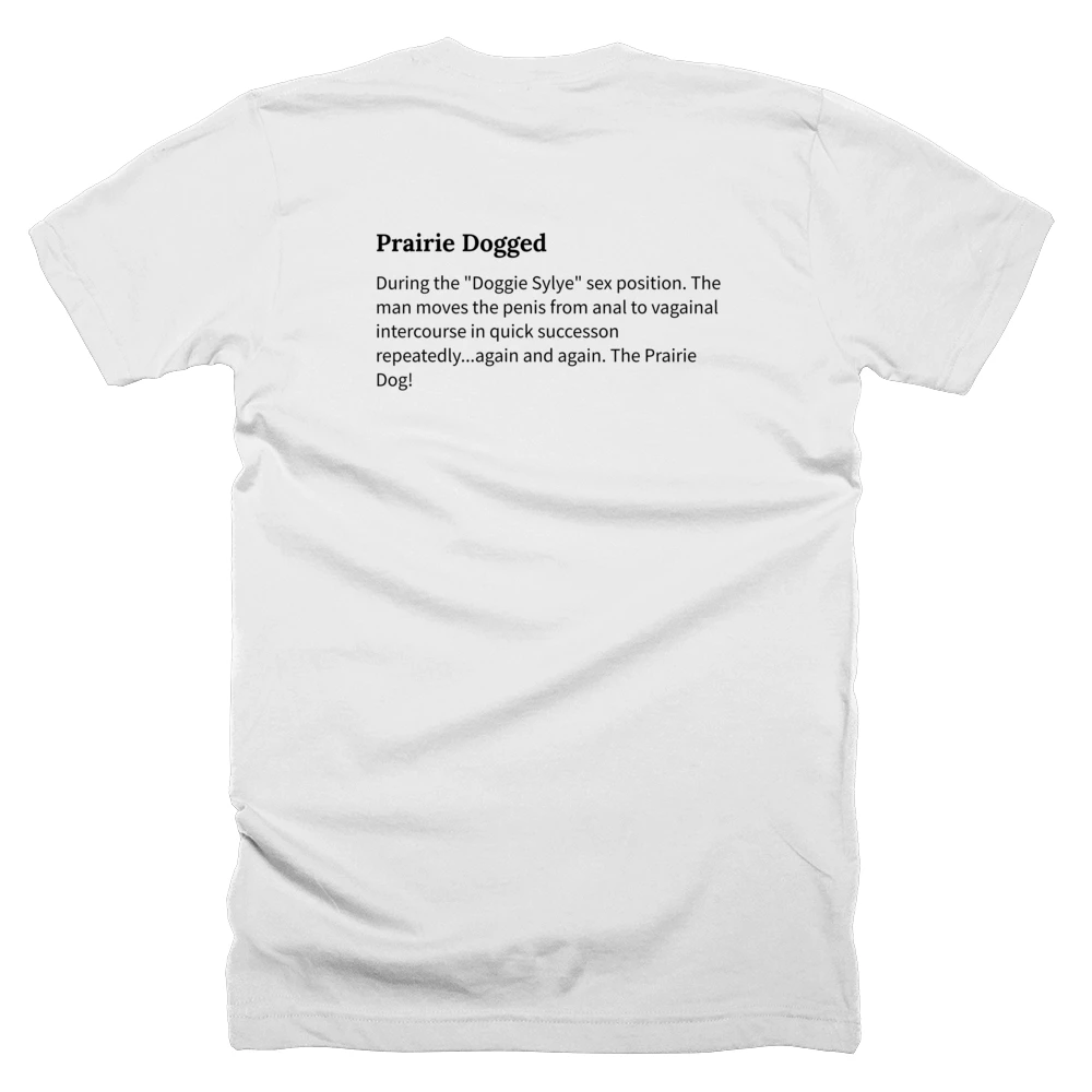 T-shirt with a definition of 'Prairie Dogged' printed on the back