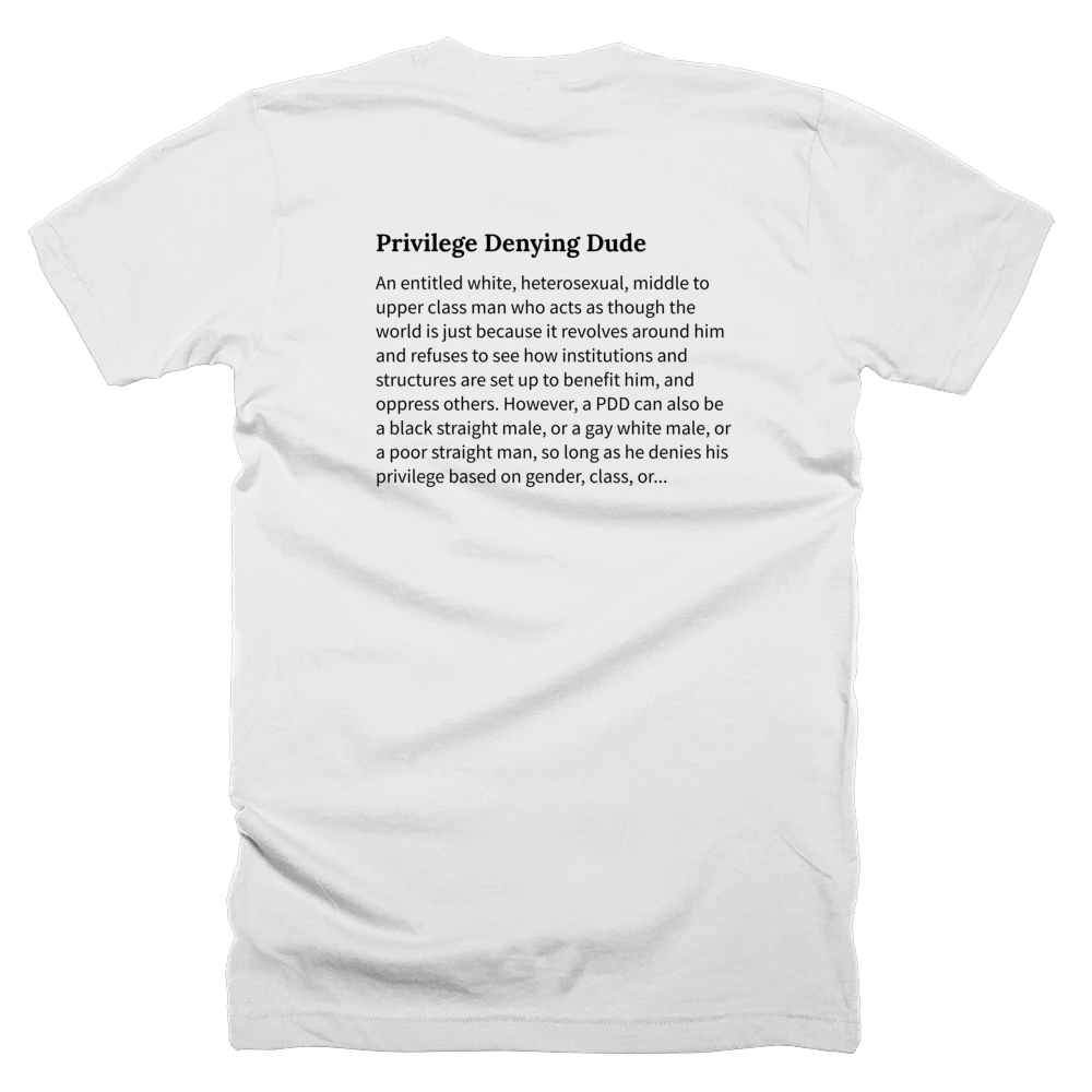 T-shirt with a definition of 'Privilege Denying Dude' printed on the back