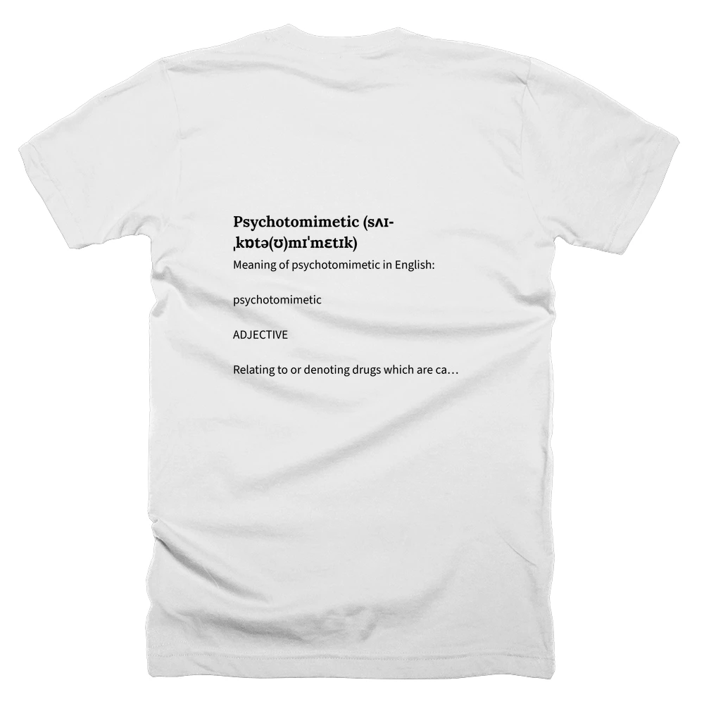 T-shirt with a definition of 'Psychotomimetic (sʌɪˌkɒtə(ʊ)mɪˈmɛtɪk)' printed on the back