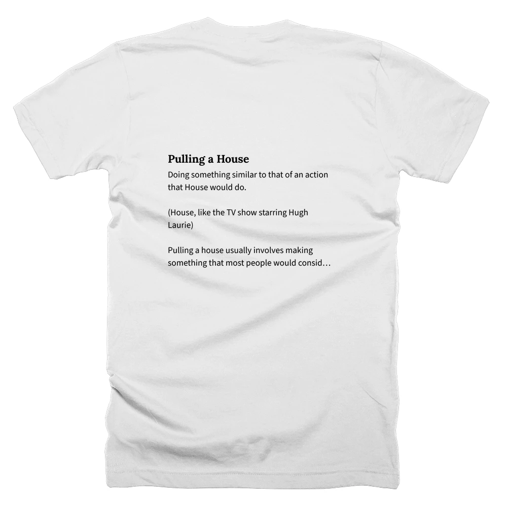 T-shirt with a definition of 'Pulling a House' printed on the back