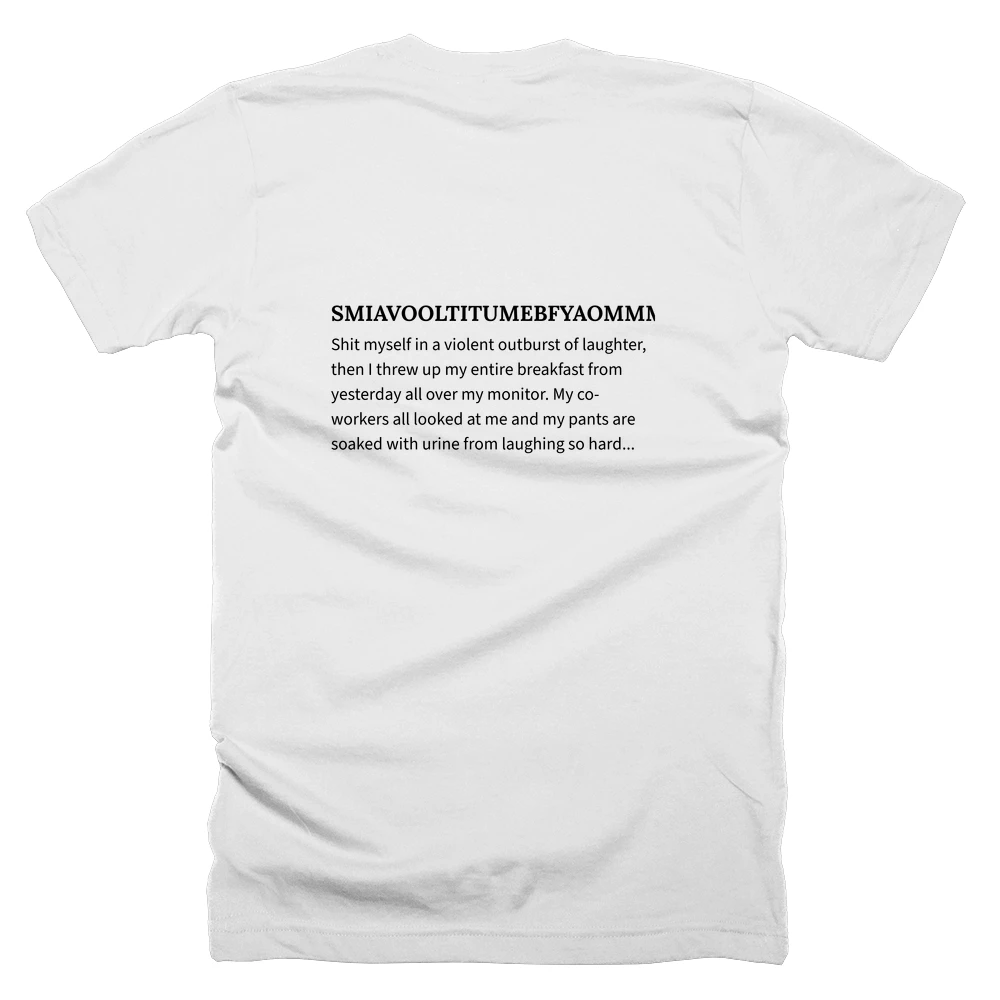 T-shirt with a definition of 'SMIAVOOLTITUMEBFYAOMMMCWALAMAMPASWURFLSH' printed on the back