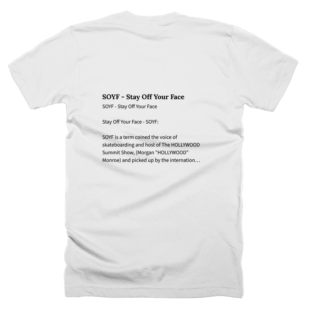 T-shirt with a definition of 'SOYF - Stay Off Your Face' printed on the back