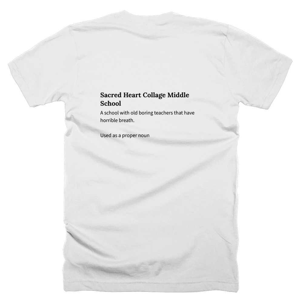 T-shirt with a definition of 'Sacred Heart Collage Middle School' printed on the back
