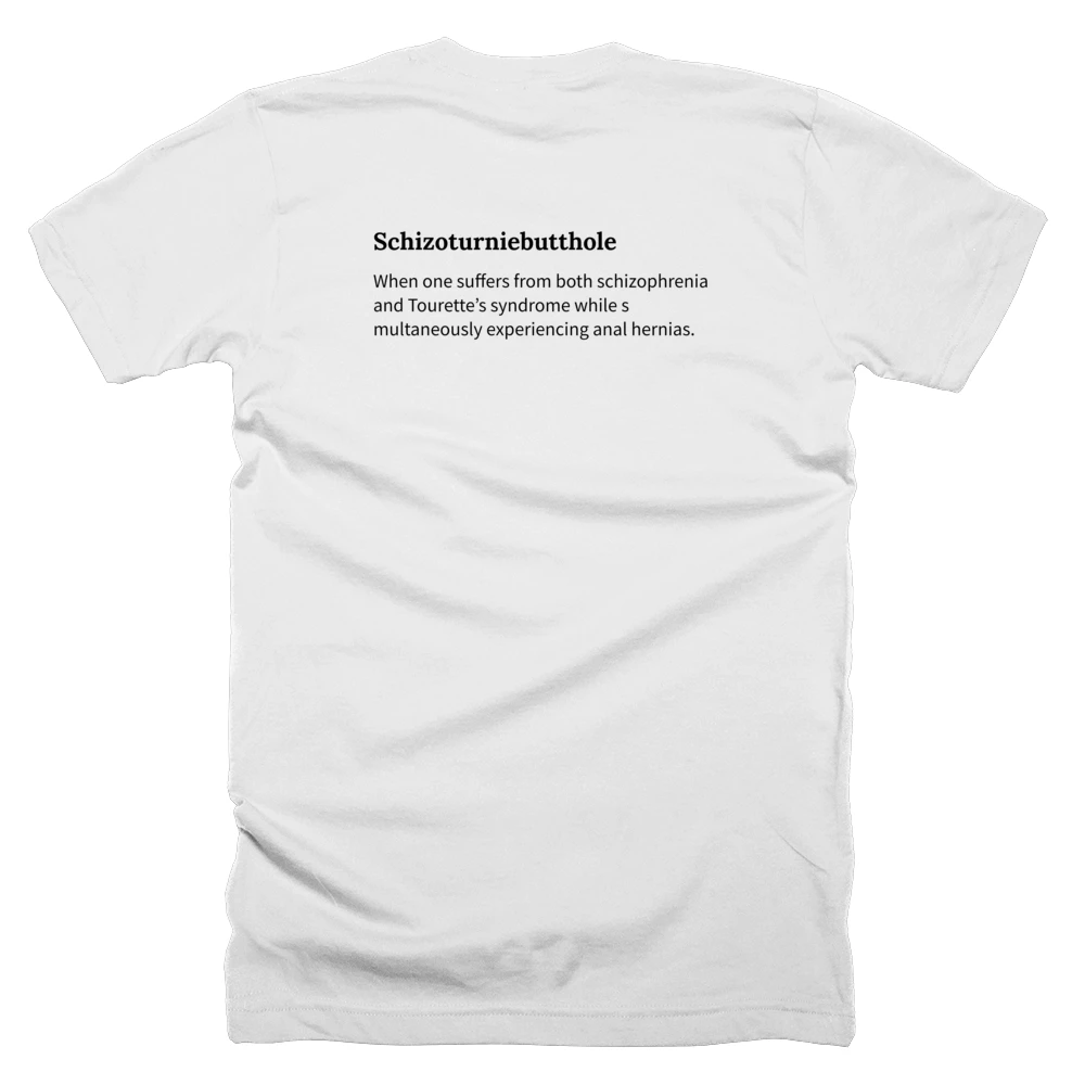 T-shirt with a definition of 'Schizoturniebutthole' printed on the back