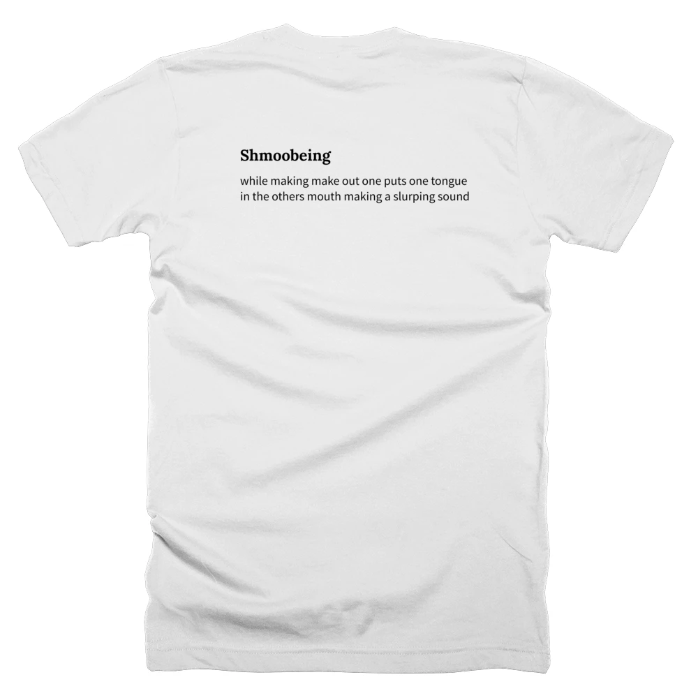 T-shirt with a definition of 'Shmoobeing' printed on the back