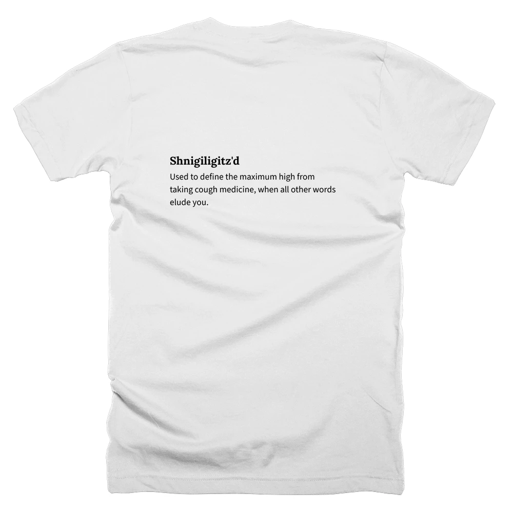 T-shirt with a definition of 'Shnigiligitz'd' printed on the back