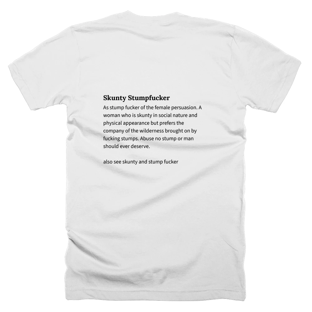 T-shirt with a definition of 'Skunty Stumpfucker' printed on the back
